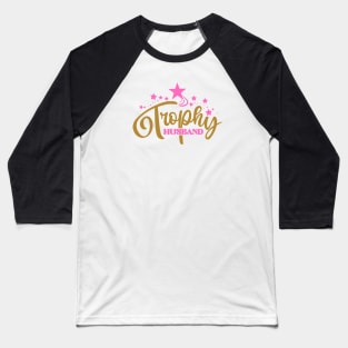 Trophy Husband Baseball T-Shirt